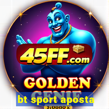 bt sport aposta